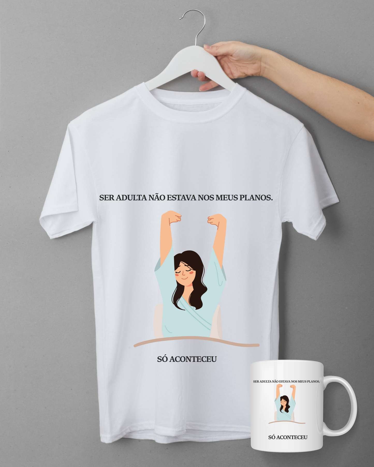 T-shirt + Caneca Personalizada "Ser adulta não estava nos meus planos, só aconteceu"